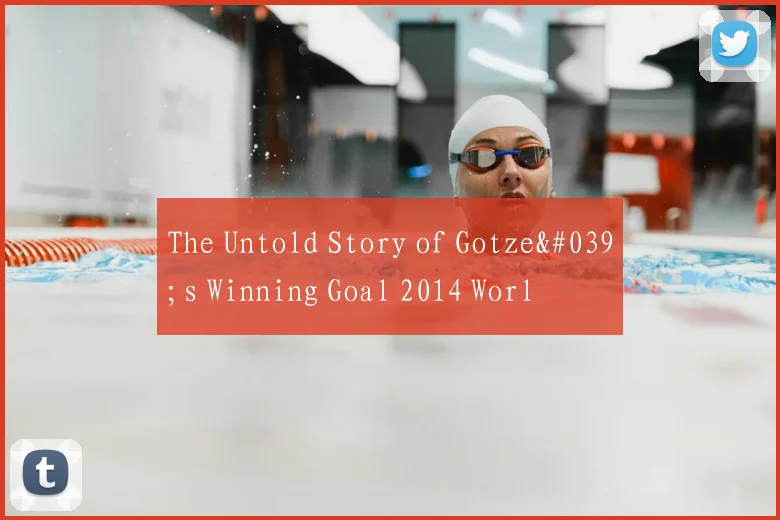 The Untold Story of Gotze's Winning Goal 2014 Worl